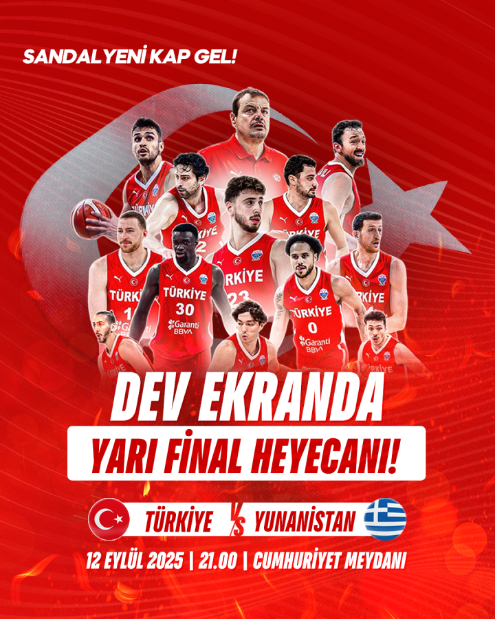 TÜRKİYE – YUNANİSTAN YARI FİNAL HEYECANI DEV EKRANDA YAŞANACAK