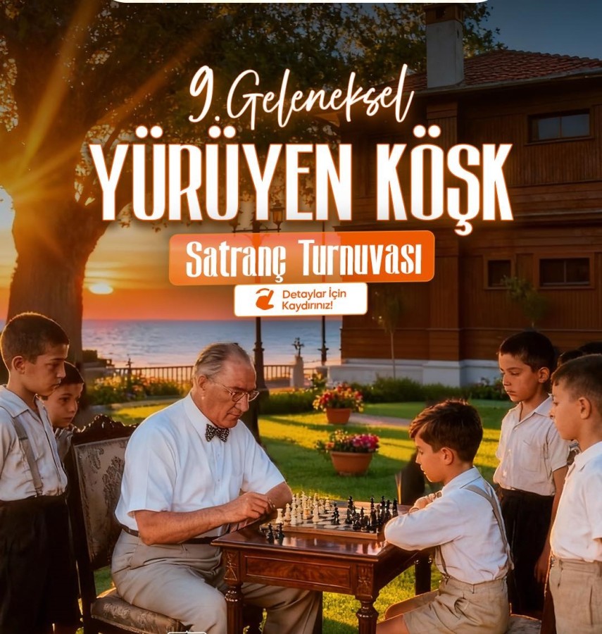 YÜRÜYEN KÖŞK SATRANÇ TURNUVASI BAŞLIYOR